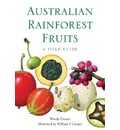 AUSTRALIAN RAINFOREST FRUITS: A FIELD GUIDE