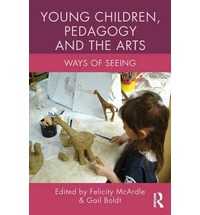 YOUNG CHILDREN, PEDAGOGY & THE ARTS: WAYS OF SEEING
