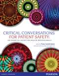 CRITICAL CONVERSATIONS FOR PATIENT SAFETY: ESSENTIAL GUIDE FOR  HEALTH PROFESSIONALS